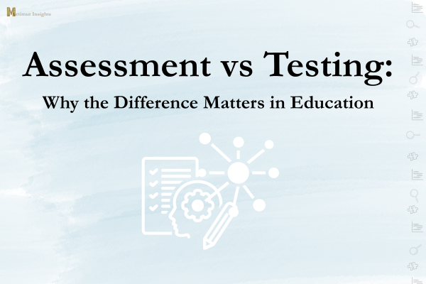 Blue-toned graphic with the title “Assessment vs Testing: Why the Difference Matters in Education” and an icon showing a checklist, gears, and connected nodes representing learning and measurement systems.