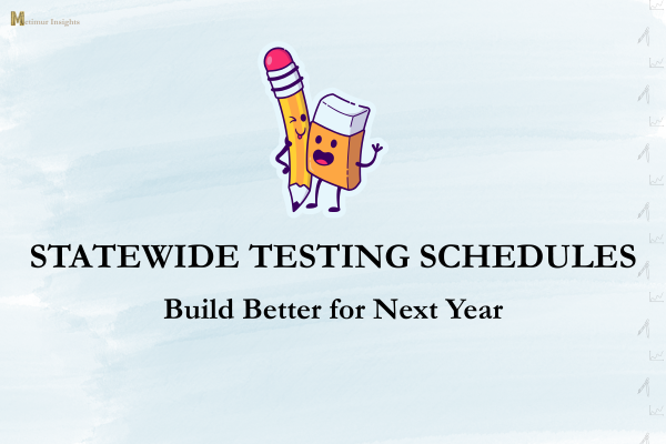Statewide Testing Schedules: Build Better for Next Year