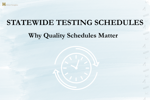 Statewide Testing Schedules: Why Quality Schedules Matter